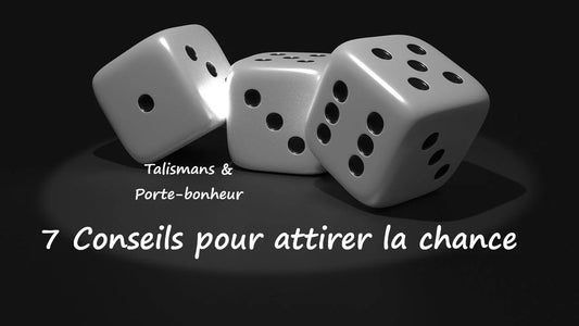 Les 7 conseils indispensables pour attirer la chance et le bonheur