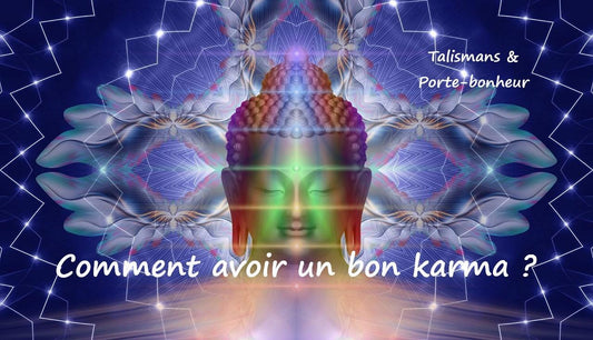 Comment avoir un bon karma pour avoir de la chance et du bonheur ?