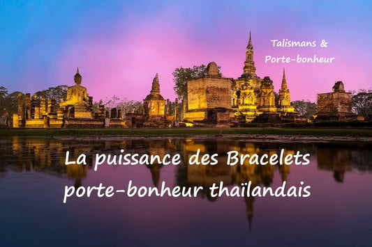 Quels sont les bracelets porte-bonheur Thaïlandais les plus puissants ?