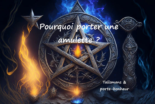 Pourquoi porter une amulette ?