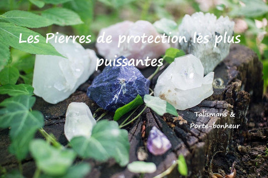 Quelles sont les pierres de protection les plus efficaces et puissantes ?