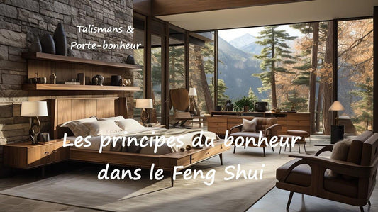 Quels sont les principes du bonheur dans le Feng Shui ?