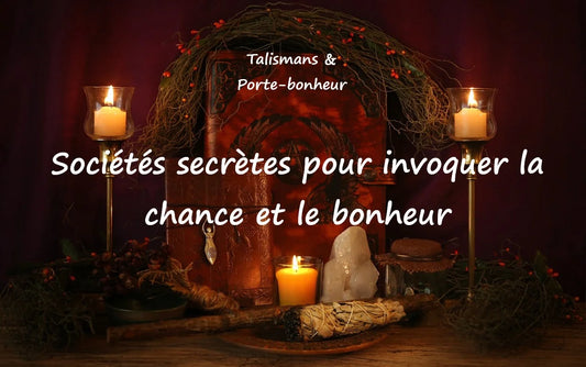 Sociétés secrètes pour invoquer et attirer la chance