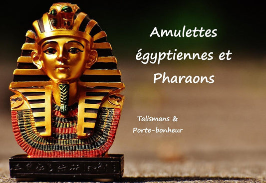 Talismans et Amulettes égyptiennes célèbres des Pharaons
