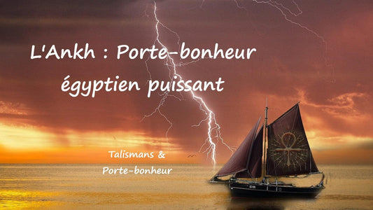 Quelle est la symbolique de l'Ankh en tant que porte-bonheur égyptien ?