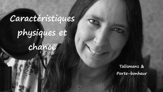 Quelles sont les caractéristiques physiques qui attirent la chance et la bonne fortune ?