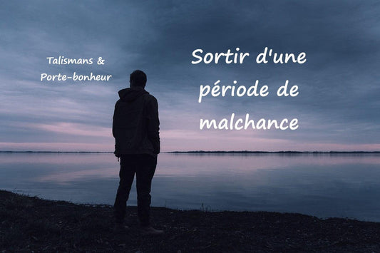 Comment sortir d'une période de malchance ?