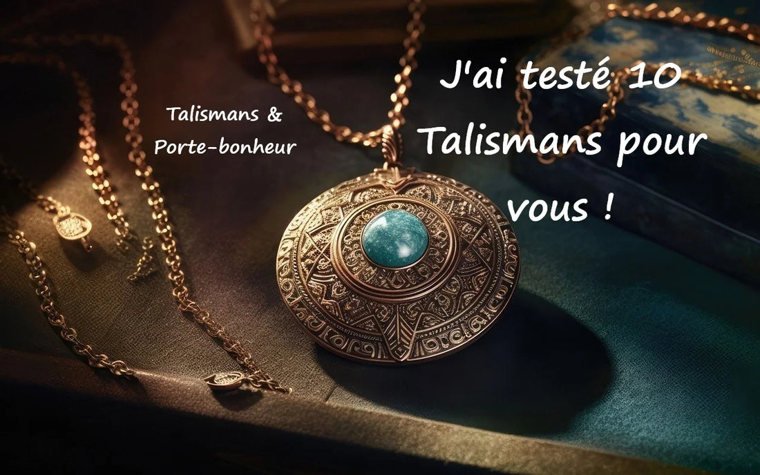 j'ai testé 10 talismans et amulettes pour vous