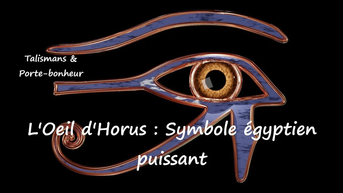 Œil d'Horus symbole égyptien porte-bonheur puissant