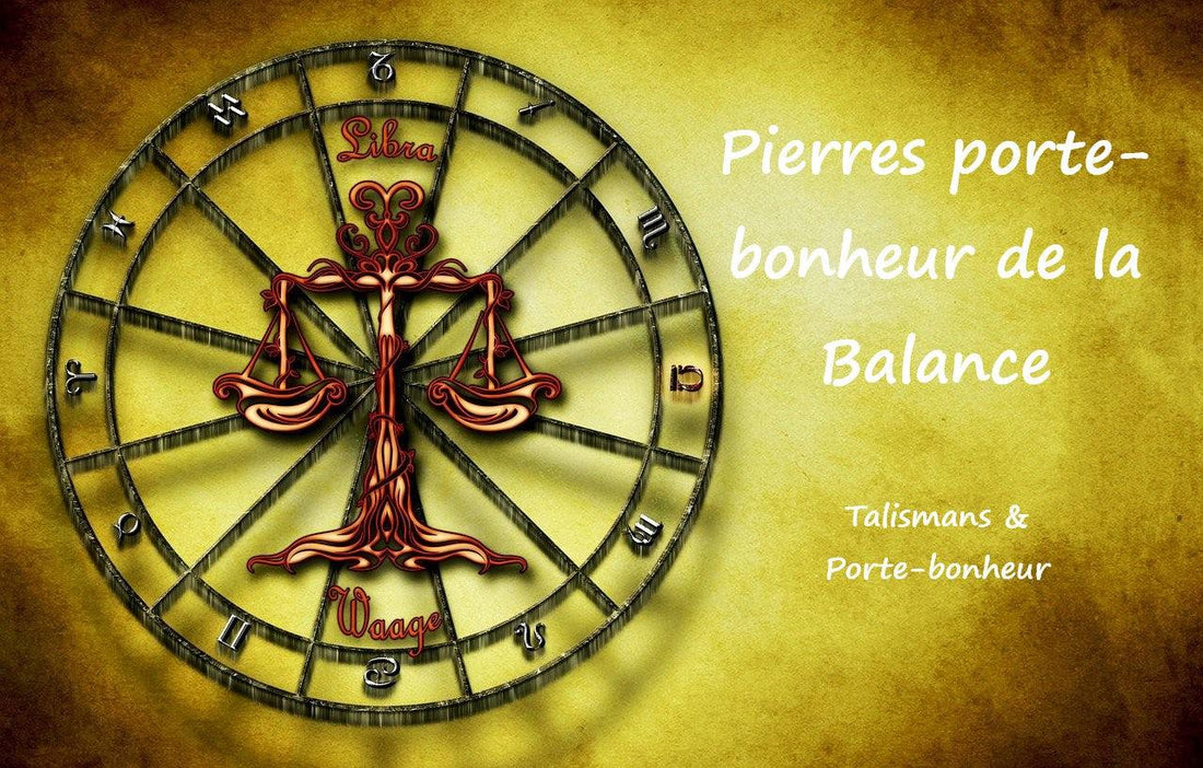 Les Pierres Porte-bonheur du signe de la Balance