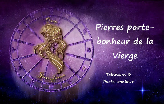 Quelles sont les pierres porte-bonheur de la vierge, les pierres de protection et de naissance