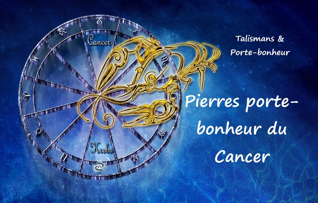 Quelles sont les Pierres porte-bonheur du signe du Cancer, Pierres de naissance et pierres de protection ?