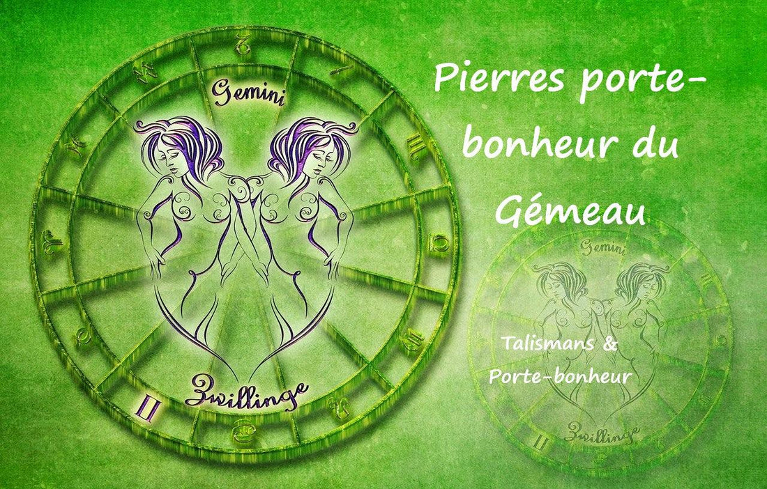 Quelles sont les pierres porte-bonheur, de naissance et de protection des Gémeaux ?