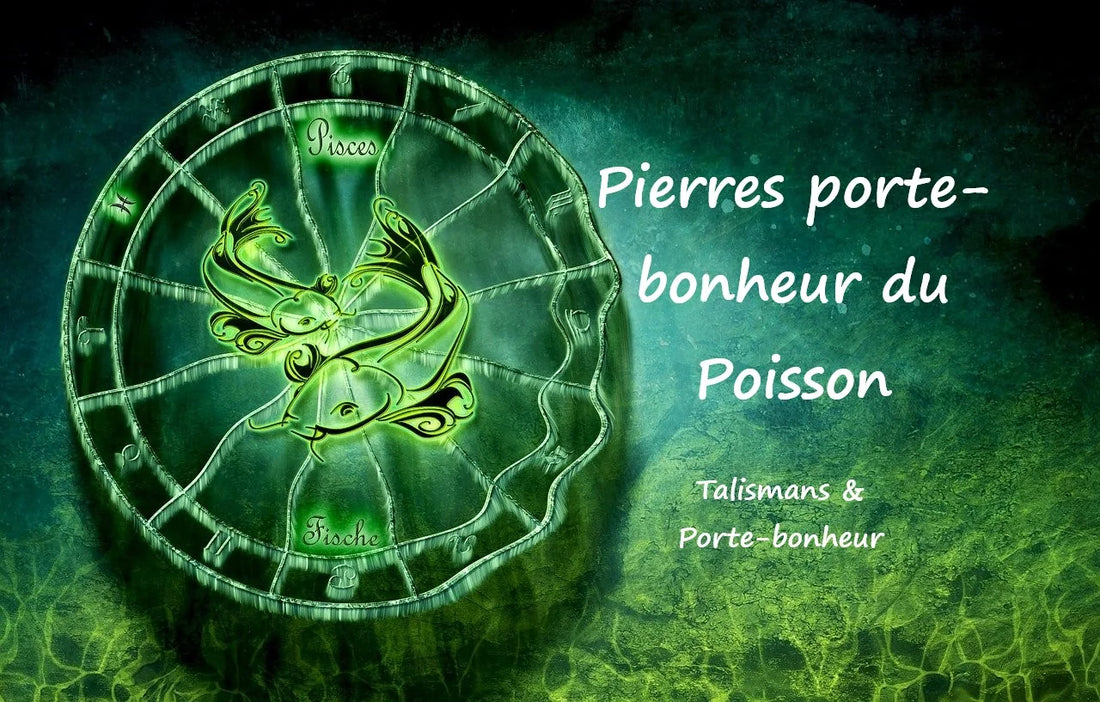 Quelles sont les pierres porte-bonheur du Poisson, les pierres de protection et de naissance ?