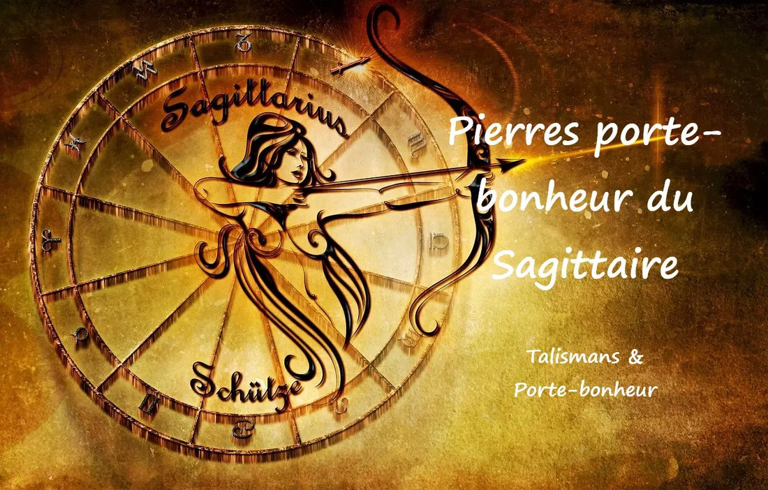 Quelles sont les Pierres porte-bonheur du Sagittaire, Pierres de naissance et pierres de protection ?