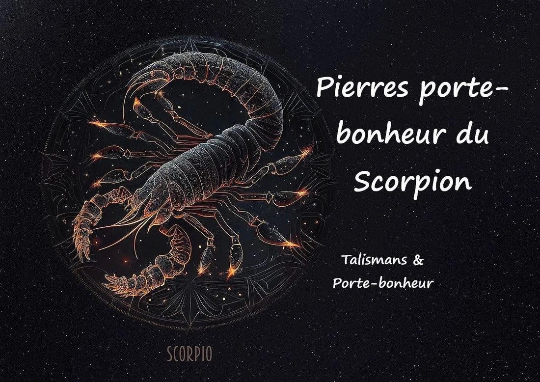 Quelles sont les Pierres porte-bonheur du signe du Scorpion, pierres de protection et Pierres de naissance ?