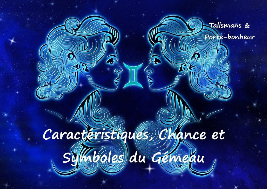 Caractéristiques, chance et symboles porte-bonheur des Gémeaux signe du zodiaque