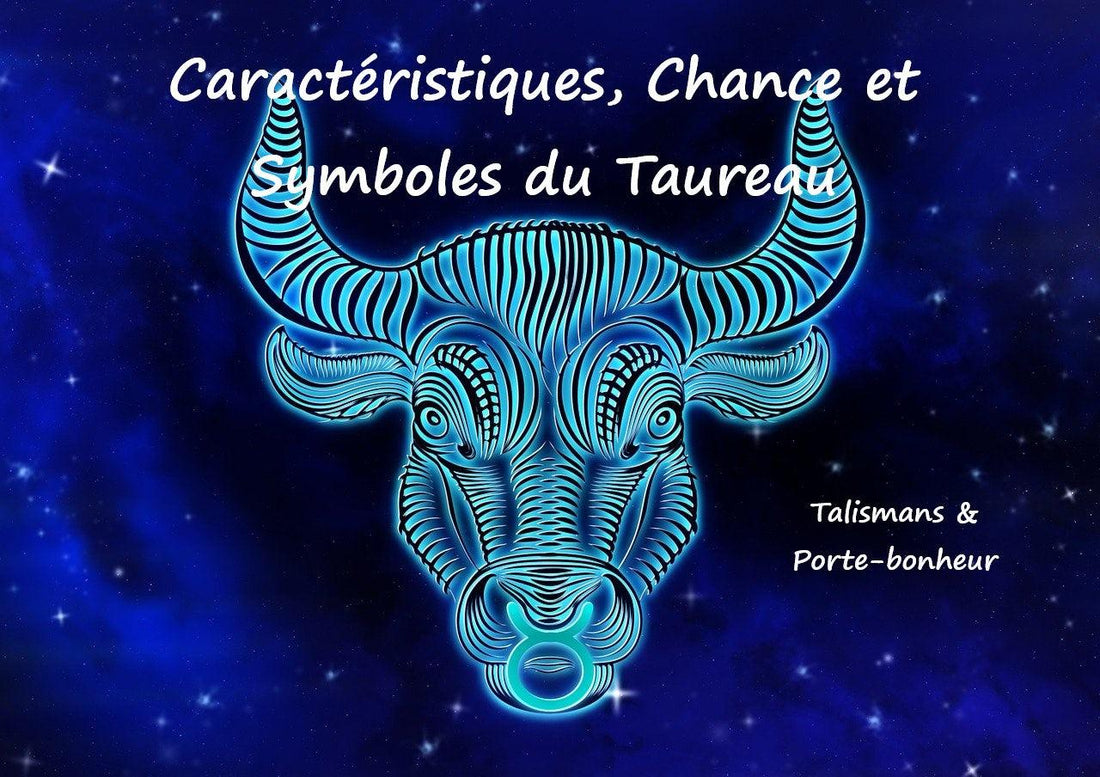 Symboles de chance, de réussite et caractéristiques du signe du zodiaque du taureau
