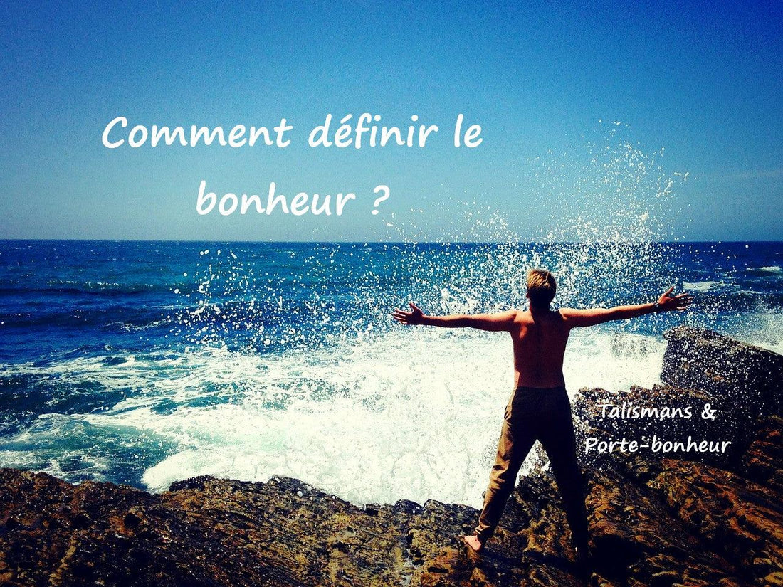 Comment définir le bonheur exactement ?
